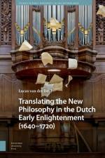 Translating the New Philosophy in the Dutch Early Enlightenment (1640-1720) af Lucas van der Deijl