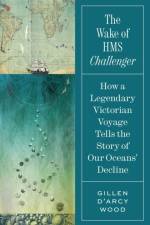 The Wake of HMS Challenger af Gillen D’Arcy Wood