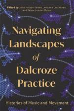 Navigating Landscapes of Dalcroze Practice