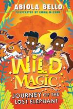 Wild Magic: Journey of the Lost Elephant af Abiola Bello