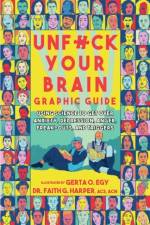 Unfuck Your Brain Graphic Guide af Faith G. Harper