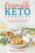 Craveable Keto: Your Low-Carb, High-Fat Roadmap to Weight Loss and Wellness af Kyndra Holley