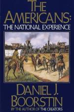 The Americans: The National Experience af Daniel J. Boorstin