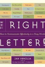 The Right Letter!: How to Communicate Effectively in a Busy World af Jan Venolia