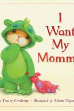 I WANT MY MOMMY