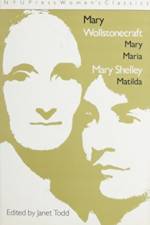 Mary Wollstonecraft: 'Mary Maria' and Mary Shelley: 'Matilda' af Janet Todd