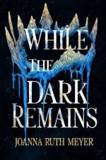 While the Dark Remains af Joanna Ruth Meyer