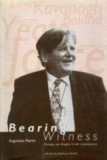 Bearing Witness: Essays on Anglo-Irish Literature af Augustine Martin