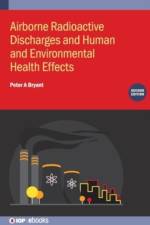 Airborne Radioactive Discharges and Human and Environmental Health  Effects (Second Edition) af Peter A (University of Surrey Bryant