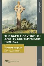 The Battle of Visby 1361 and Its Contemporary Heritage af Thomas (PhD student Neijman
