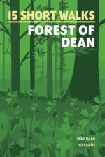 15 Short Walks in the Forest of Dean af Mike Dunn