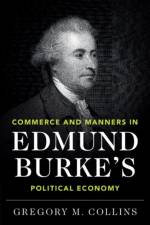 Commerce and Manners in Edmund Burke's Political Economy af Gregory M. (Yale University Collins