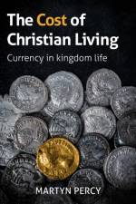 The Cost of Christian Living af Martyn Percy