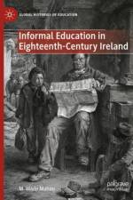 Informal Education in Eighteenth-Century Ireland af M. Wade Mahon