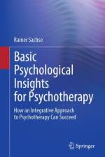 Basic Psychological Insights for Psychotherapy af Rainer Sachse