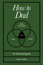 How to Dad af Stephen Wildish