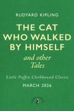 The Cat Who Walked by Himself and Other Tales af Rudyard Kipling