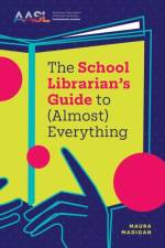 The School Librarian's Guide to (Almost) Everything af Maura Madigan