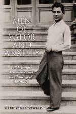 Men of Valor and Anxiety af Mariusz Kalczewiak