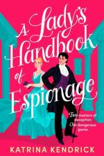 A Lady's Handbook of Espionage af Katrina Kendrick