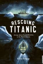 Rescuing Titanic af Flora Delargy