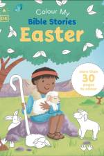 Colour My Bible Stories: Easter af DK