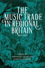 The Music Trade in Regional Britain, 1650–1800