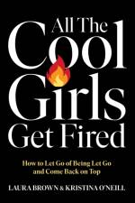 All the Cool Girls Get Fired af Laura Brown