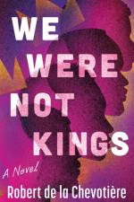 We Were Not Kings af Robert de la Chevotiere