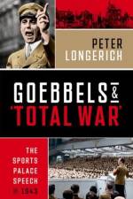 Goebbels and 'Total War' af Peter (Former Professor of Modern German History Longerich