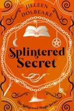 Splintered Secret af Jilleen Dolbeare