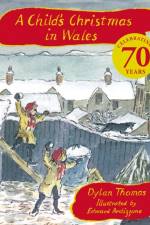 A Child's Christmas In Wales 70th Anniversary Edition af Dylan Thomas