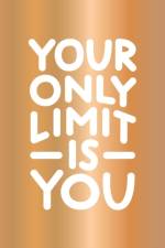 Your Only Limit Is You