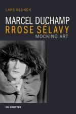 Marcel Duchamp Rrose Selavy af Lars Blunck