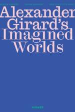 Alexander Girard’s Imagined Worlds
