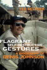 Flagrant, Self-Destructive Gestures af Ted Geltner