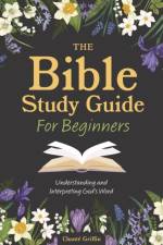 The Bible Study Guide for Beginners af Editors of Chartwell Books