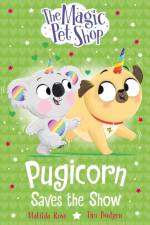 The Magic Pet Shop Stories: Pugicorn Saves the Show af Matilda Rose