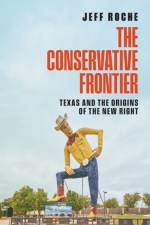 The Conservative Frontier af Jeff Roche