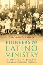 Pioneers of Latino Ministry af Deborah E. Kanter