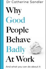 Why Good People Behave Badly at Work af Dr Catherine Sandler