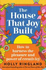 The House that Joy Built af Holly Ringland