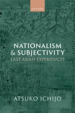 Nationalism and Subjectivity af Atsuko (Associate Professor in Sociology Ichijo