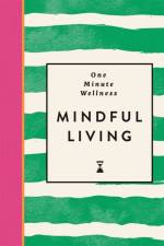 One-Minute Wellness: Mindful Living af Ayushi Thakkar