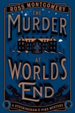 The Murder at World's End af Ross Montgomery