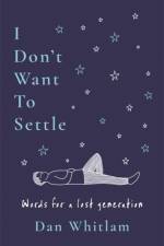 I Don't Want To Settle af Dan Whitlam