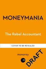 Moneymania af The Rebel Accountant