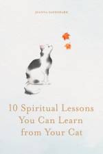 10 Spiritual Lessons You Can Learn from Your Cat af Joanna Sandsmark