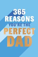 365 Reasons You're the Perfect Dad af Rebecca Hall
