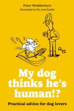 My Dog Thinks He's Human! af Peter Wedderburn